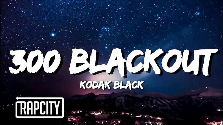 Kodak Black - 300 Blackout (Lyrics)